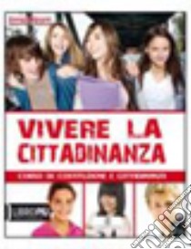 Vivere la cittadinanza. Per la Scuola media. Con e libro di ALBONETTI A - DEL LAURO A. M. 