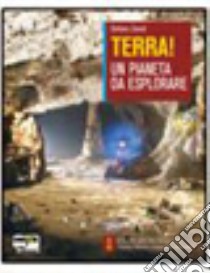 Terra! Un pianeta da esplorare. Vol A-B. Per le Sc libro di Zanoli Stefano