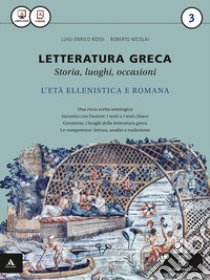 Letteratura greca. Per i Licei e gli Ist. magistrali. Con e-book. Con espansione online. Vol. 3 libro di Rossi Luigi E.