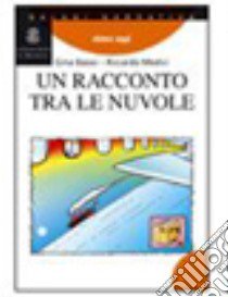 Un racconto tra le nuvole libro di Basso Gina, Medici Riccardo