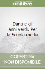 Dana e gli anni verdi. Per la Scuola media libro di Jarunkova Klara