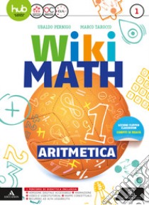 Wiki math. Aritmetica-Geometria. Per la Scuola media. Con e-book. Con espansione online. Vol. 1 libro di Pernigo Ubaldo; Tarocco Marco