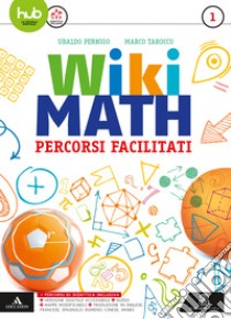 Wiki math. Percorsi facilitati. Per la Scuola media. Con e-book. Con espansione online. Vol. 1 libro di Pernigo Ubaldo; Tarocco Marco