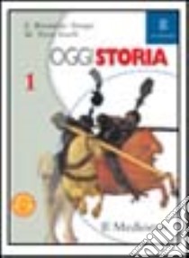 Oggi storia. Per la Scuola media libro di Stumpo E. Beniamino