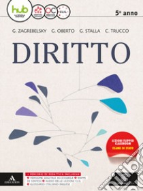 Corso di diritto. Per la 5ª classe delle Scuole superiori. Con e-book. Con espansione online libro di ZAGREBELSKY GUSTAVO - OBERTO GIACOMO - STALLA GIACOMO MARIA