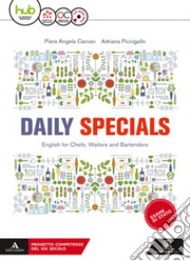 Daily specials. Per le Scuole superiori. Con Cd Audio formato MP3. Con Essential workbook. Con e-book. Con esapnsione online libro di Piccigallo Adriana; Caruso Piera A.