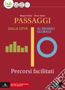 Passaggi. Dalla città al mondo globale. Percorsi facilitati. Per i Licei e gli Ist. magistrali. Con e-book. Con espansione online libro di Gotor Miguel; Valeri Elena