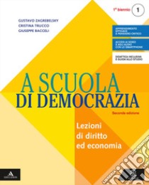 A scuola di democrazia. Saperi di base. Per gli Ist. tecnici e professionali. Con e-book. Con espansione online. Con Libro: Quaderno. Vol. 1 libro di Zagrebelsky Gustavo, Trucco Cristina, Bacceli Giuseppe