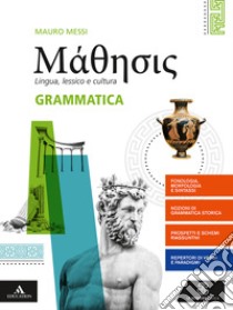 Mathesis. Grammatica. Per i Licei. Con e-book. Con espansione online libro di Messi Mauro