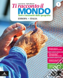 Ti racconto il mondo. Per la Scuola media. Con e-book. Con 2 espansioni online. Con 2 libri: Atlante-Quaderno. Vol. 1 libro