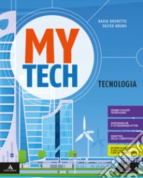 Mytech. Tecnologia. Per la Scuola media. Con e-book. Con espansione online. Con 4 libri: Atlante-Disegno-Coding-Tavole libro di Bruno Walter; Brunetto Nadia