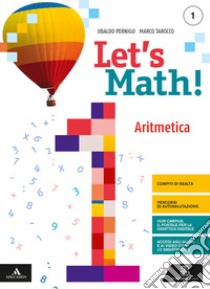 Let's math!. Aritmetica + geometria. Per la Scuola media. Con e-book. Con espansione online. Con CD-ROM. Vol. 1 libro di Pernigo Ubaldo, Tarocco Marco