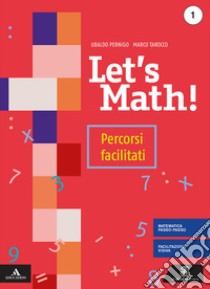 Let's math! Percorsi facilitati. Per la Scuola media. Con e-book. Con espansione online. Vol. 1 libro di Pernigo Ubaldo; Tarocco Marco