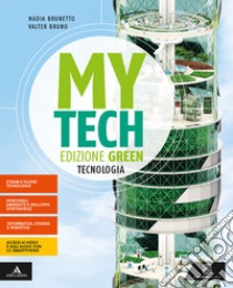 Mytech. Ediz. green. Tecnologia + atlante + disegno + mebook. Per la Scuola media. Con e-book. Con espansione online libro di Brunetto Nadia, Bruno Valter