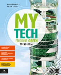 Mytech. Ediz. green. Tecnologia + atlante + disegno + tavole. Per la Scuola media. Con e-book. Con espansione online libro di Brunetto Nadia; Bruno Valter