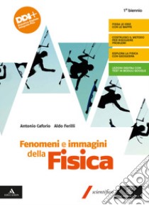 FENOMENI E IMMAGINI DELLA FISICA      M B  + CONT DIGIT libro di CAFORIO ANTONIO - FERILLI ALDO 