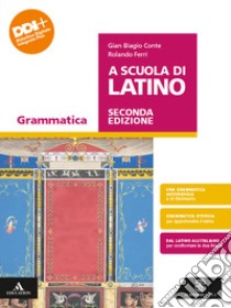 A SCUOLA DI LATINO. libro di CONTE GIAN BIAGIO - FERRI ROLANDO - ANZANI MARIA