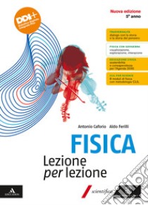 FISICA LEZ X LEZIONE 2A ED.5 ANNO libro di CAFORIO ANTONIO - FERILLI ALDO 