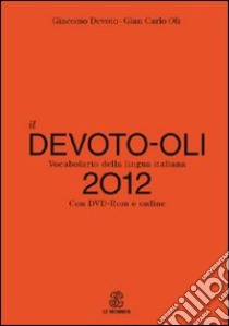 Il Devoto-Oli. Vocabolario della lingua italiana 2012. Con DVD-ROM. Con aggiornamento online libro di DEVOTO GIACOMO - OLI GIAN CARLO 