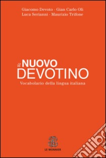 Il nuovo Devotino. Vocabolario della lingua italiana libro di Devoto Giacomo; Oli Gian Carlo