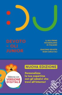 Il Devoto-Oli junior. Il mio primo vocabolario di italiano. Nuova ediz. Con espansione online libro di Devoto Giacomo; Oli Gian Carlo