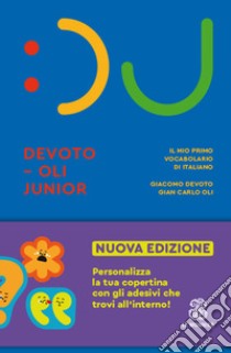 Il Devoto-Oli junior. Il mio primo vocabolario di italiano. Nuova ediz. libro di Devoto Giacomo; Oli Gian Carlo