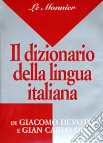 Il dizionario della lingua italiana libro di Devoto Giacomo, Oli Gian Carlo