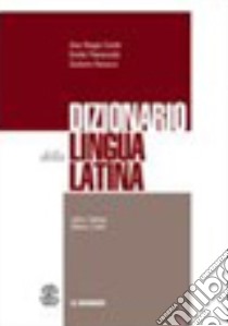 Il dizionario della lingua latina libro di CONTE GIAN BIAGIO - PIANEZZOLA E - GIULIANO RANUCCI