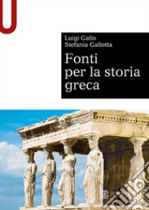 Fonti per la storia greca libro di Gallo Luigi; Gallotta Stefania