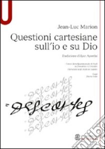 Questioni cartesiane sull'io e su Dio libro di Marion Jean-Luc