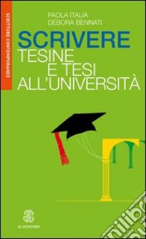 Scrivere tesine e tesi all'Università libro di Bennati Debora; Italia Paola