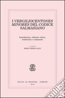 I vergiliocentones minores del Codice Salmasiano libro di Galli M. T. (cur.)