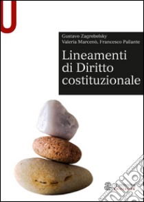 Lineamenti di diritto costituzionale libro di Zagrebelsky Gustavo; Marcenò Valeria; Pallante Francesco