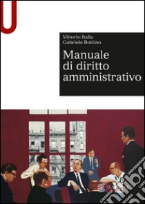 Manuale di diritto amministrativo libro di Italia Vittorio; Bottino Gabriele