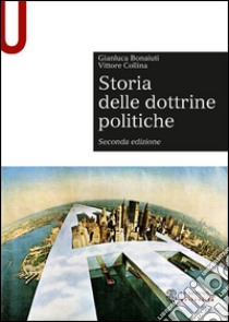 Storia delle dottrine politiche libro di Bonaiuti Gianluca; Collina Vittore