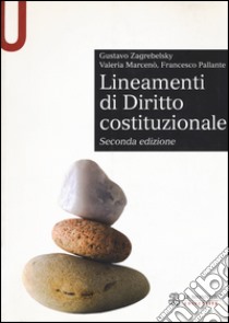 Lineamenti di diritto costituzionale libro di Zagrebelsky Gustavo; Marcenò Valeria; Pallante Francesco