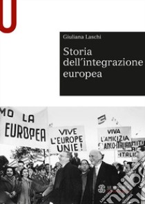 Storia dell'integrazione europea libro di Laschi Giuliana