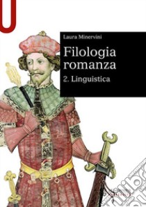 Filologia romanza. Vol. 2: Linguistica libro di Minervini Laura