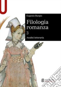 Filologia romanza. Vol. 3: Analisi letteraria libro di Burgio Eugenio