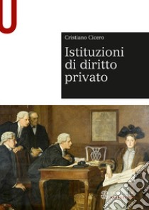 Istituzioni di diritto privato libro di Cicero Cristiano