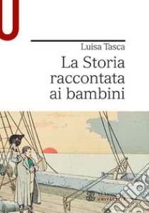 La storia raccontata ai bambini libro di Tasca Luisa