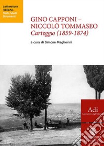 Gino Capponi-Niccolò Tommaseo. Carteggio (1859-1874) libro di Magherini S. (cur.)