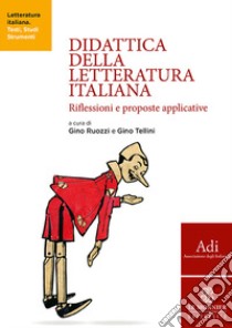 Didattica della letteratura italiana. Riflessioni e proposte applicative libro di Ruozzi G. (cur.); Tellini G. (cur.)