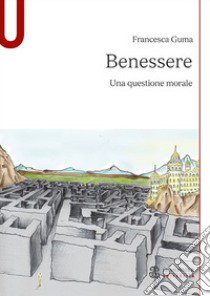 Benessere. Una questione morale libro di Guma Francesca