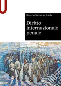 Diritto internazionale penale libro di Aitala Rosario Salvatore