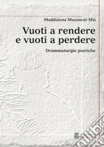 Vuoti a rendere e vuoti a perdere libro di Mazzocut-Mis Maddalena