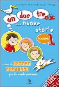 Un; due; tre... nuove storie. Corso di lingua italiana per la scuola primaria. Con CD Audio. Vol. 1: Qual è il tuo numero di telefono? libro di Falcinelli Marina, Mazzetti Valeria, Poggio M. Ben