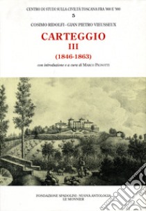 Carteggio (1846-1863) libro di Ridolfi Cosimo; Vieusseux Giampietro