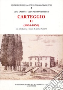 Carteggio (1834-1850) libro di Capponi Gino; Vieusseux Giampietro; Paoletti A. (cur.)