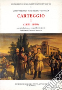 Carteggio (1821-1838) libro di Ridolfi Cosimo; Vieusseux Giampietro; Conti F. (cur.)